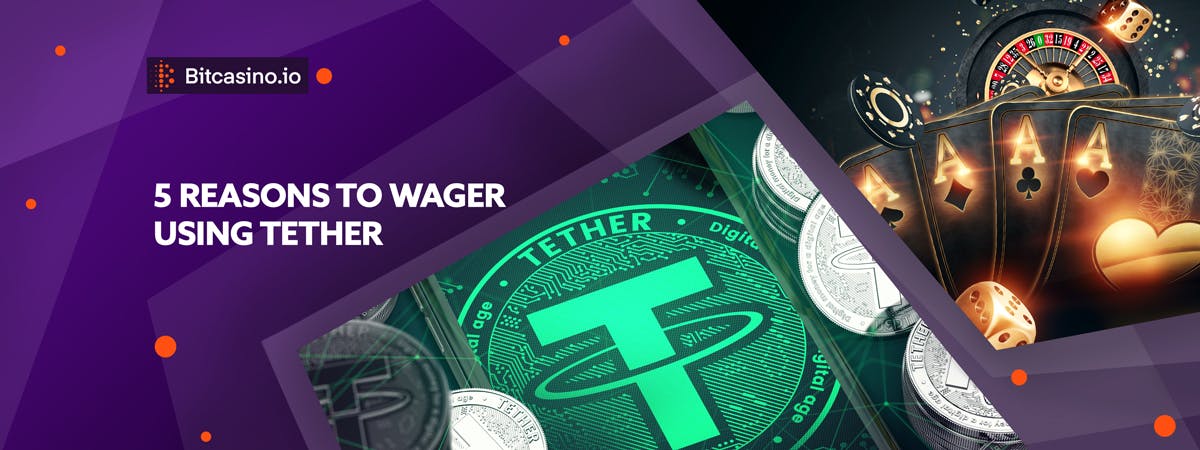 Tether gambling: 5 reasons to gamble with USDT